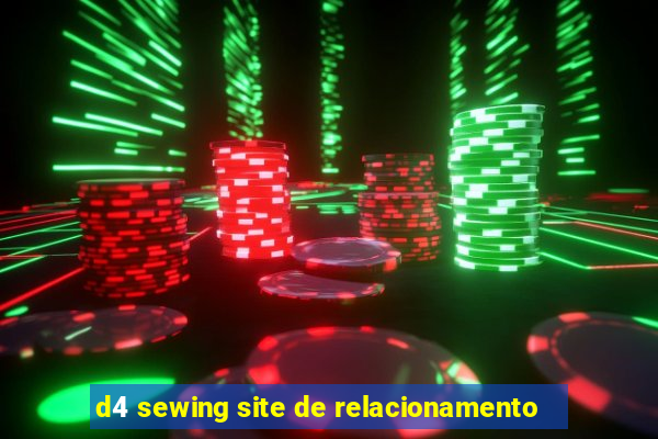 d4 sewing site de relacionamento